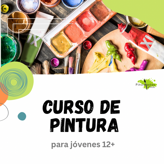 Curso Pintura para jóvenes 12+ | Lunes | Agosto a Diciembre 2024